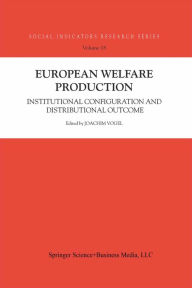 Title: European Welfare Production: Institutional Configuration and Distributional Outcome, Author: Joachim Vogel
