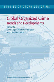 Title: Global Organized Crime: Trends and Developments, Author: Dina Siegel