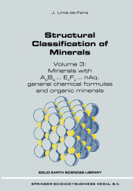 Title: Structural Classification of Minerals: Volume 3: Minerals with ApBq...ExFy...nAq. General Chemical Formulas and Organic Minerals, Author: J. Lima-de-Faria