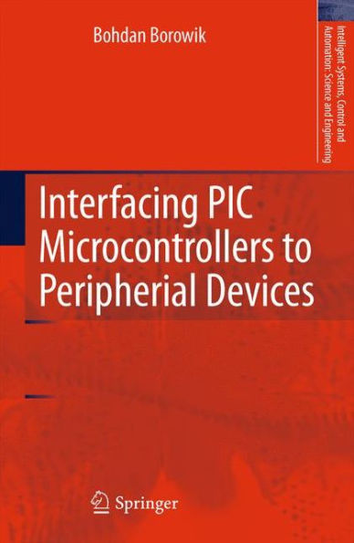 Interfacing PIC Microcontrollers to Peripherial Devices / Edition 1