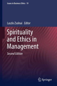 Title: Spirituality and Ethics in Management / Edition 2, Author: Laszlo Zsolnai