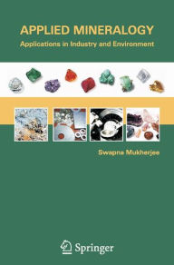 Title: Applied Mineralogy: Applications in Industry and Environment, Author: Swapna Mukherjee