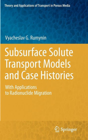 Subsurface Solute Transport Models and Case Histories: With Applications to Radionuclide Migration