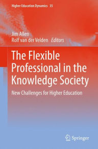 Title: The Flexible Professional in the Knowledge Society: New Challenges for Higher Education, Author: Jim Allen