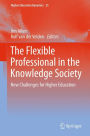 The Flexible Professional in the Knowledge Society: New Challenges for Higher Education