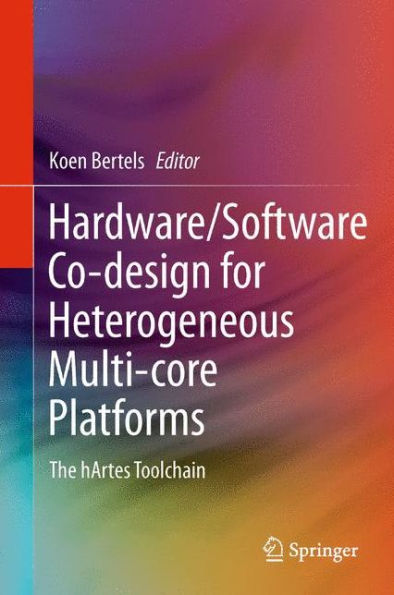 Hardware/Software Co-design for Heterogeneous Multi-core Platforms: The hArtes Toolchain