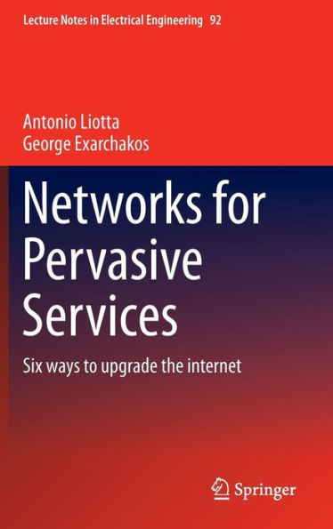 Networks for Pervasive Services: Six Ways to Upgrade the Internet / Edition 1