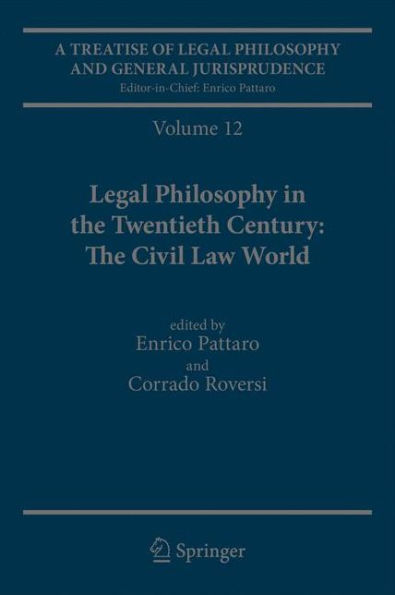 A Treatise of Legal Philosophy and General Jurisprudence: Volume 12 Legal Philosophy in the Twentieth Century: The Civil Law World, Tome 1: Language Areas, Tome 2: Main Orientations and Topics