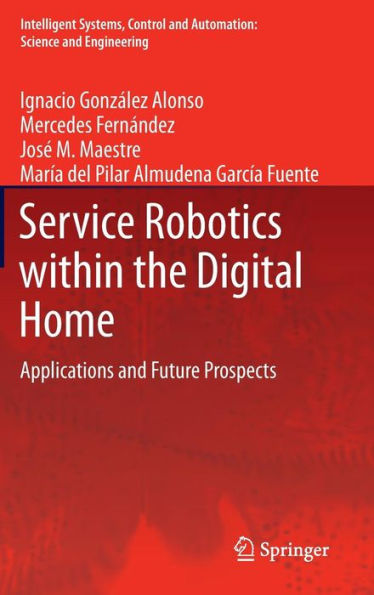 Service Robotics within the Digital Home: Applications and Future Prospects / Edition 1