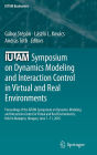 IUTAM Symposium on Dynamics Modeling and Interaction Control in Virtual and Real Environments: Proceedings of the IUTAM Symposium on Dynamics Modeling and Interaction Control in Virtual and Real Environments, held in Budapest, Hungary, June 7-11, 2010