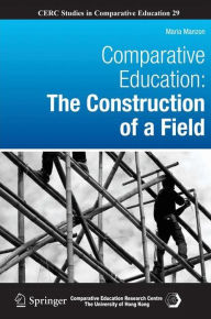 Title: Comparative Education: The Construction of a Field, Author: Maria Manzon