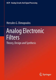 Title: Analog Electronic Filters: Theory, Design and Synthesis, Author: Hercules G. Dimopoulos