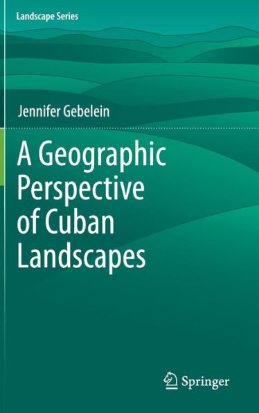 A Geographic Perspective of Cuban Landscapes / Edition 1