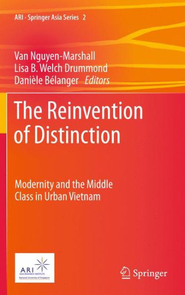 The Reinvention of Distinction: Modernity and the Middle Class in Urban Vietnam