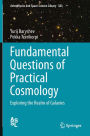 Fundamental Questions of Practical Cosmology: Exploring the Realm of Galaxies