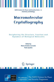 Title: Macromolecular Crystallography: Deciphering the Structure, Function and Dynamics of Biological Molecules, Author: Maria Armenia Carrondo