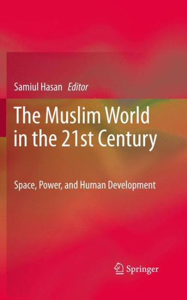 The Muslim World in the 21st Century: Space, Power, and Human Development