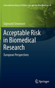 Title: Acceptable Risk in Biomedical Research: European Perspectives, Author: Sigmund Simonsen