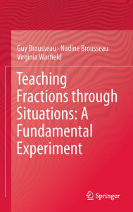 Title: Teaching Fractions through Situations: A Fundamental Experiment, Author: Guy Brousseau