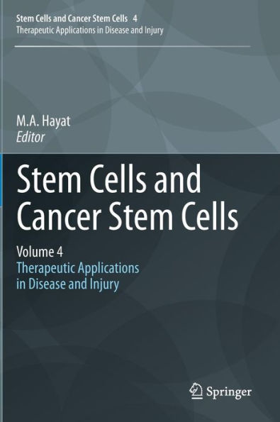 Stem Cells and Cancer Stem Cells, Volume 4: Therapeutic Applications in Disease and Injury / Edition 1