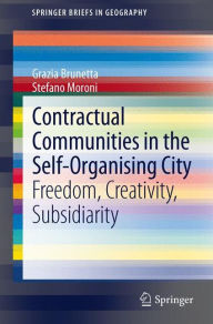 Title: Contractual Communities in the Self-Organising City: Freedom, Creativity, Subsidiarity, Author: Grazia Brunetta