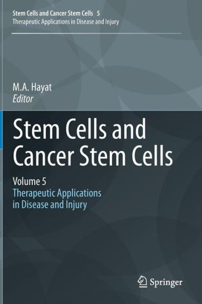 Stem Cells and Cancer Stem Cells, Volume 5: Therapeutic Applications in Disease and Injury / Edition 1