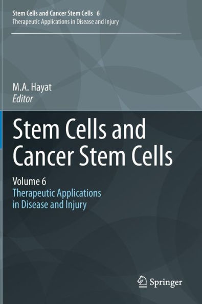 Stem Cells and Cancer Stem Cells, Volume 6: Therapeutic Applications in Disease and Injury / Edition 1