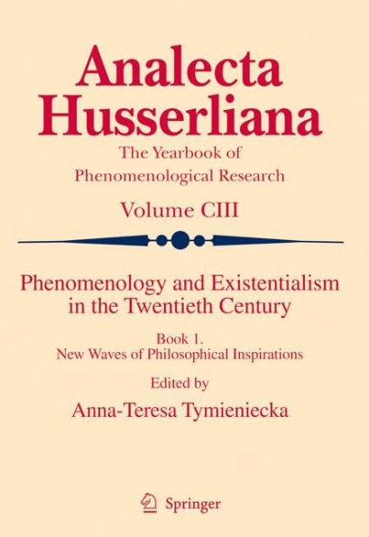 Phenomenology and Existentialism in the Twentieth Century: Book I. New Waves of Philosophical Inspirations