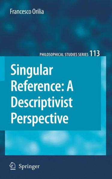 Singular Reference: A Descriptivist Perspective / Edition 1