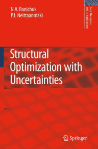 Title: Structural Optimization with Uncertainties, Author: N.V. Banichuk