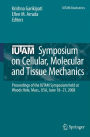 IUTAM Symposium on Cellular, Molecular and Tissue Mechanics: Proceedings of the IUTAM symposium held at Woods Hole, Mass., USA, June 18-21, 2008