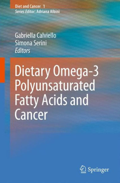 Dietary Omega-3 Polyunsaturated Fatty Acids and Cancer / Edition 1