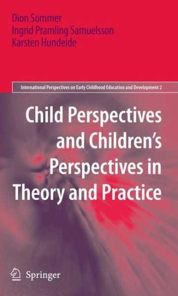 Child Perspectives and Children's Perspectives in Theory and Practice / Edition 1