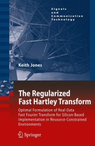 Title: The Regularized Fast Hartley Transform: Optimal Formulation of Real-Data Fast Fourier Transform for Silicon-Based Implementation in Resource-Constrained Environments, Author: Keith Jones