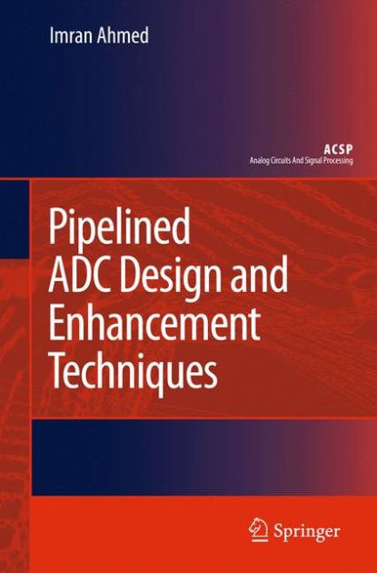 Pipelined ADC Design and Enhancement Techniques by Imran Ahmed ...