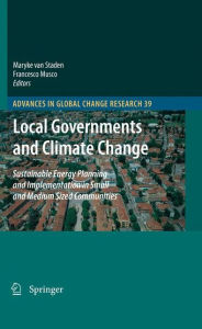 Title: Local Governments and Climate Change: Sustainable Energy Planning and Implementation in Small and Medium Sized Communities, Author: Maryke van Staden