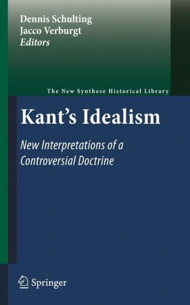 Kant's Idealism: New Interpretations of a Controversial Doctrine