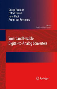 Title: Smart and Flexible Digital-to-Analog Converters / Edition 1, Author: Georgi Radulov