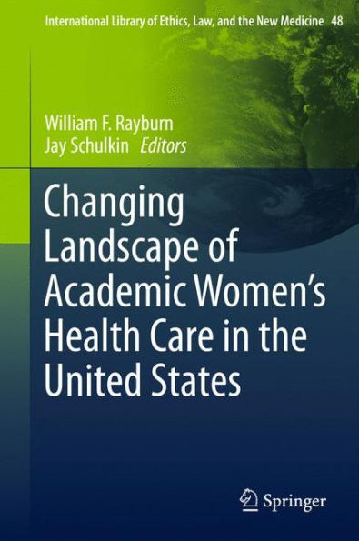 Changing Landscape of Academic Women's Health Care in the United States / Edition 1