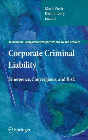 Corporate Criminal Liability: Emergence, Convergence, and Risk