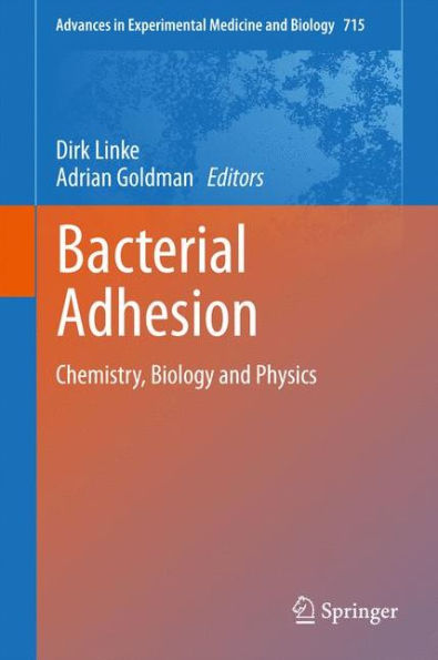 Bacterial Adhesion: Chemistry, Biology and Physics / Edition 1