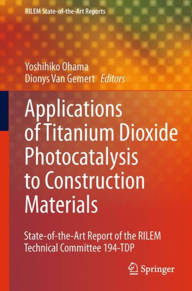 Application of Titanium Dioxide Photocatalysis to Construction Materials: State-of-the-Art Report of the RILEM Technical Committee 194-TDP