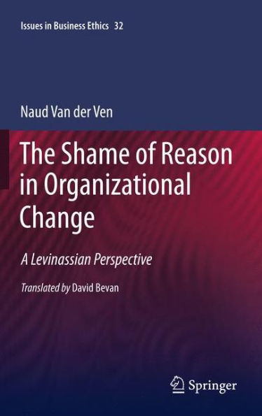 The Shame of Reason in Organizational Change: A Levinassian Perspective