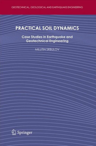 Practical Soil Dynamics: Case Studies Earthquake and Geotechnical Engineering