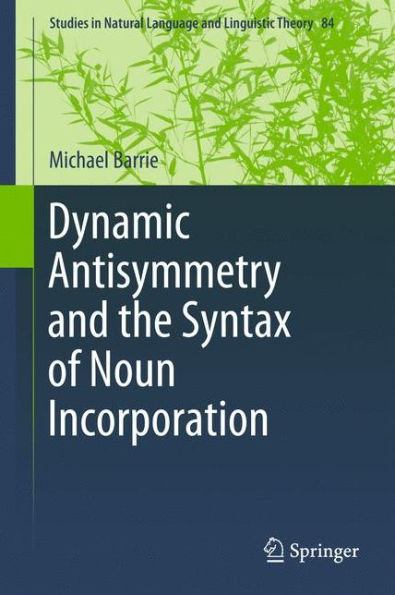 Dynamic Antisymmetry and the Syntax of Noun Incorporation