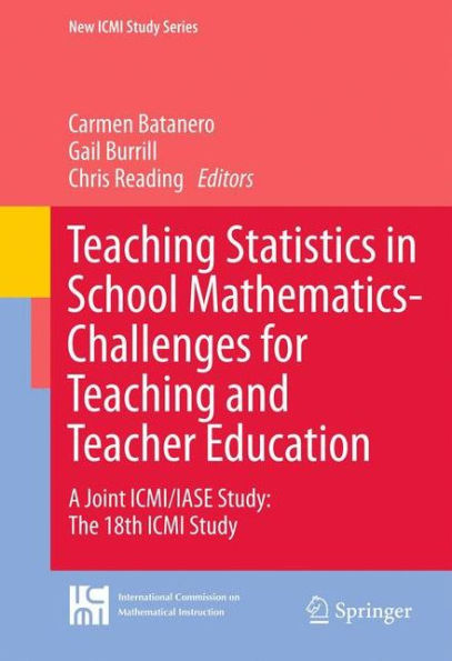 Teaching Statistics in School Mathematics-Challenges for Teaching and Teacher Education: A Joint ICMI/IASE Study: The 18th ICMI Study