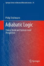 Adiabatic Logic: Future Trend and System Level Perspective