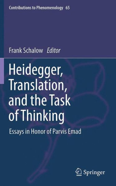 Heidegger, Translation, and the Task of Thinking: Essays Honor Parvis Emad