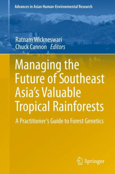 Managing the Future of Southeast Asia's Valuable Tropical Rainforests: A Practitioner's Guide to Forest Genetics