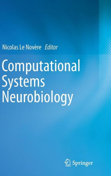 Computational Systems Neurobiology / Edition 1